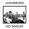 JAPANDROIDS / No Singles (LP)<img class='new_mark_img2' src='https://img.shop-pro.jp/img/new/icons50.gif' style='border:none;display:inline;margin:0px;padding:0px;width:auto;' />