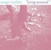 MAGIC BULLETS / Lying Around (7
