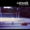 CATWALK / One By Words (7