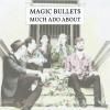 MAGIC BULLETS / Much Ado About (MLP)<img class='new_mark_img2' src='https://img.shop-pro.jp/img/new/icons50.gif' style='border:none;display:inline;margin:0px;padding:0px;width:auto;' />