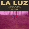 LA LUZ / Call Me In The Day (7