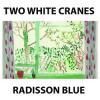 TWO WHITE CRANES / Radisson Blue (TAPE)<img class='new_mark_img2' src='https://img.shop-pro.jp/img/new/icons50.gif' style='border:none;display:inline;margin:0px;padding:0px;width:auto;' />