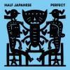 HALF JAPANESE / Perfect (LP)<img class='new_mark_img2' src='https://img.shop-pro.jp/img/new/icons50.gif' style='border:none;display:inline;margin:0px;padding:0px;width:auto;' />